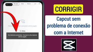 CORRIGIR Capcut sem problema de conexão com a Internet  Corrigir problema de conexão Capcut