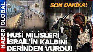 SON DAKİKA  Husi Milislerden İsraile Korkunç Saldırı