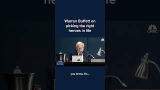 Warren Buffett on picking the right heroes in life