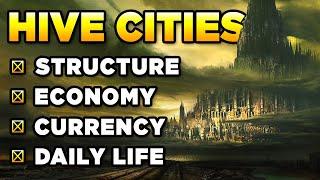 40K - HIVE CITIES - Structure Economy Currency Daily Life  WARHAMMER 40000 LoreHistory