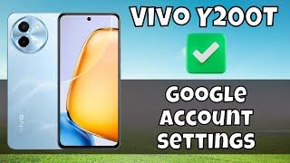 Add Google Account Vivo Y200T  How to use google account  Google account settings V2353DA