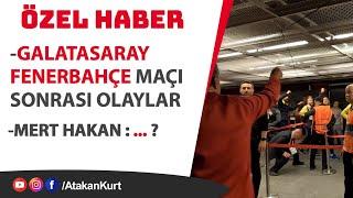  ÖZEL HABER. Fenerbahçe SEVİNÇ  Galatasaray ÜZÜNTÜ. Küfürler ve Mert Hakan Yandaşın SÖYLEMLERİ.