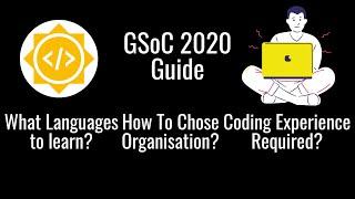 3 Tips for Cracking GSoC  What Languages to Learn?  How to Chose  An Organisation?  GSoC 2020