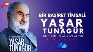 BİR BASİRET TİMSALİ YAŞAR TUNAGÜR HOCAEFENDİ - RENKLER KUŞAĞI