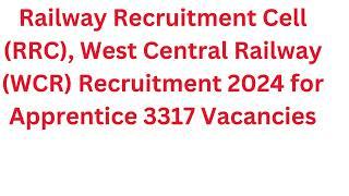 Railway Recruitment Cell RRC West Central Railway WCR Recruitment 2024 for 3317 Vacancies #railway