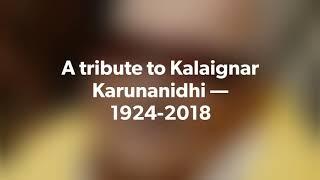 A tribute to Kalaignar Karunanidhi — 1924-2018