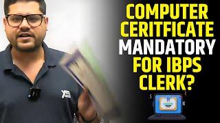 COMPUTER CERITFICATE MANDATORY FOR IBPS CLERK ?  ANKUSH LAMBA