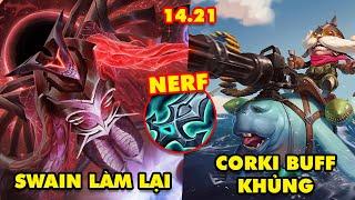 TOP 7 thay đổi KHỔNG LỒ trong LMHT 14.21 Swain làm lại Corki buff khủng Nerf Gươm Suy Vong