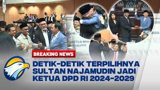 BREAKING NEWS - Sultan Najamudin Terpilih Jadi Ketua DPD Sempat Cekcok dengan La Nyalla Mattalitti