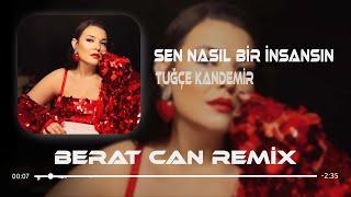 Tuğçe Kandemir - Sen Nasıl Bir İnsansın Berat Can Remix Göründüm Güçlü Düzeldim