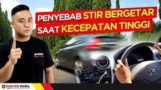 INI ALASAN Kenapa Setir Mobil bisa bergetar saat kecepatan tinggi- Dokter Mobil Indonesia