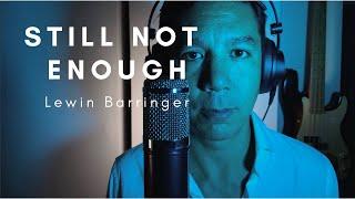 Still Not Enough - Lewin Barringer - Avantone CV12 BLA Vocals