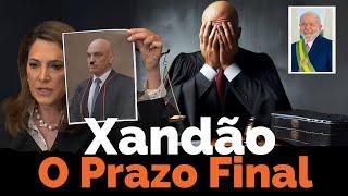 Xandão em Xeque O Prazo Final