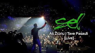 SEL - Aš Žiuriu Į Tave Pasauli Live