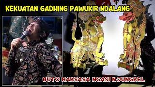 KEKUATAN GADHING PAWUKIR NDALANG BUTO RAKSASA NGASI NJUNGKEL #penerusdalangseno