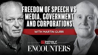 Freedom of Speech vs Media Government and Corporations with Martin Gurri
