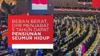 Hanya Menjabat 5 Tahun DPR Dapat Pensiunan Seumur Hidup