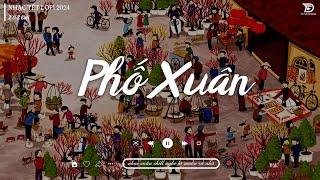 Nhạc Tết Lofi Chill 2024 - Phố Xuân  Ngày Tết Quê Em - Nhạc Xuân Chill Nghe Là Muốn Về Nhà Ăn Tết