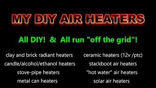 DIY Air Heaters MY 33 DIY Air Heaters 10 years of heaters - All Run Off-Grid Survival Heaters