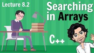 8.2 Searching in Arrays  Linear and Binary Search  C++ Placement Course 
