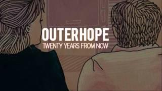 OUTERHOPE - Twenty Years From Now