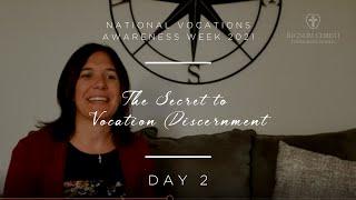 THE SECRET TO VOCATION DISCERNMENT. NATIONAL VOCATIONS AWARENESS WEEK 2021. DAY 2