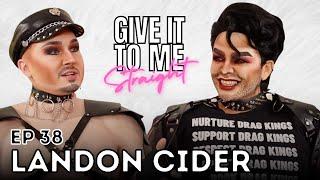 LANDON CIDER  Give It To Me Straight  Ep 38