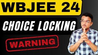 Choice locking Warning  WBJEE 2024 Counselling  Choice Filling  WBJEE 2024