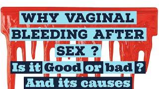 After sex vaginal bleeding bleeding sign is Good or Bad? Lets see