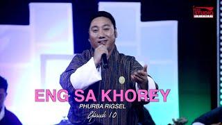 Eng Sa Khorey  by The very Talented  Lyricist & Composer  Phurba Rigsel