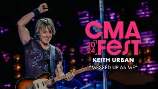 Keith Urban – “Messed Up As Me”  CMA Fest 2024