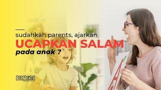 AJARKAN ANAK AGAR RAJIN UCAPKAN SALAM