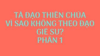 VÌ SAO KHÔNG THEO ĐẠO CHÚA. PHẦN 1. NGHĨA HIỆP