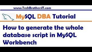 How to generate the whole database script in MySQL Workbench - MySQL DBA Tutorial