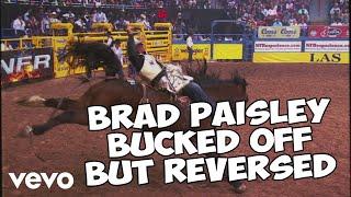 Brad Paisley - Bucked Off but REVERSED