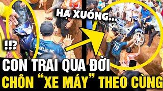 CON TRAI qua đời gia đình liền CHÔN THEO XE MÁY khiến nhiều người KHÓ HIỂU  Tin Nhanh 3 Phút