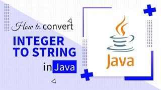 HOW TO CONVERT INTEGER TO STRING IN JAVA  Code Leaks