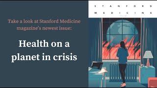 Inside Health on a planet in crisis  Stanford Medicine Magazine