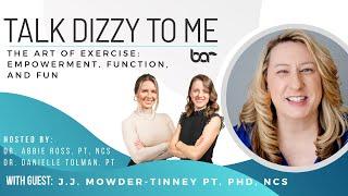 The Art of Exercise Empowerment Function and Fun with J.J. Mowder-Tinney PT PhD NCS