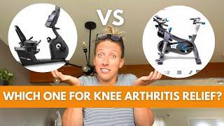 Recumbent bike or spin bike for KNEE ARTHRITIS RELIEF?