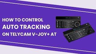 How to Control Auto tracking on Telycam V-Joy+ AT