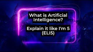 ELI5 What Is Artificial Intelligence?