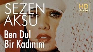 Sezen Aksu - Ben Dul Bir Kadınım Official Audio