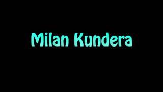 Learn How To Pronounce Milan Kundera