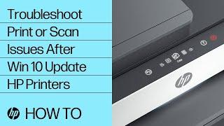 How to fix printing and scanning issues after a Windows 10 update or upgrade  HP Support