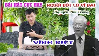 Vĩnh Biệt Bác Nguyễn Phú Trọng  Nhạc Chế Người Đốt Lò Vĩ Đại