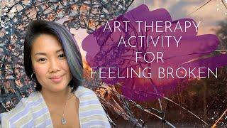 Art Therapy Activity for Feeling Broken