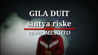 GILA DUIT-SINTYA RISKE  cover MESGITO official video 