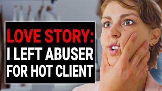 LOVE STORY I LEFT ABUSER FOR HOT CLIENT  DramatizeMe