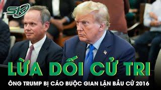 Ông Donald Trump Bị Cáo Buộc Lừa Dối Cử Tri Để Gian Lận Bầu Cử Năm 2016  SKĐS